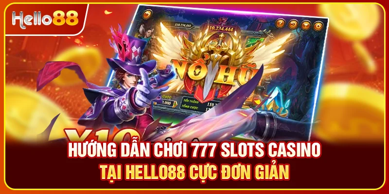 Hướng dẫn chơi 777 slots casino tại Hello88 cực đơn giản