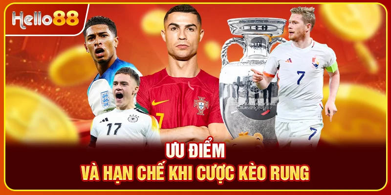 Ưu điểm và hạn chế khi cược kèo rung