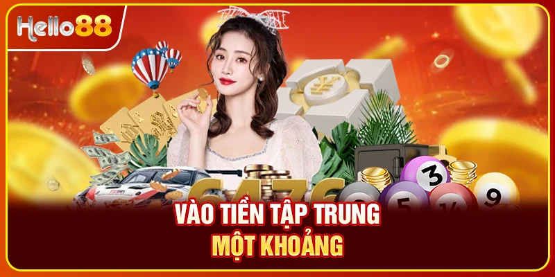 Vào tiền tập trung một khoảng