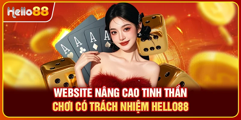 Website nâng cao tinh thần chơi có trách nhiệm Hello88